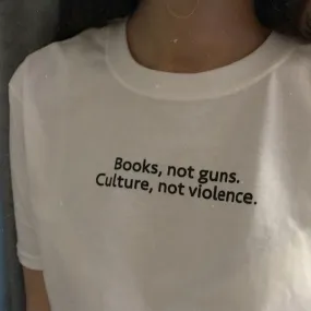 "Books Not Guns Culture Not Violence" T-Shirt