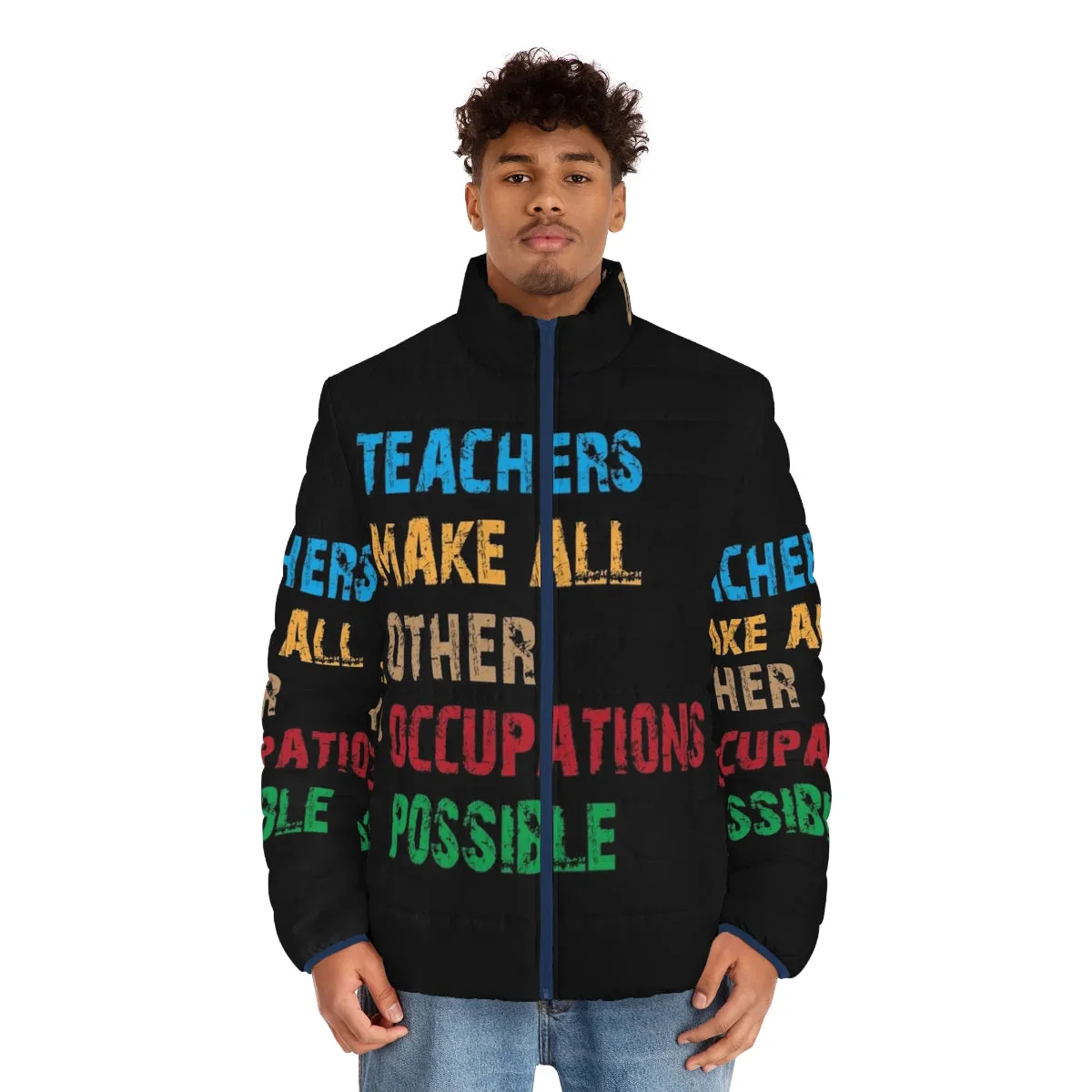 "Teachers Make Other Occupations Possible" Puffer Jacket